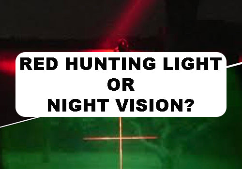 night vision scope or red hunting light: which is better?